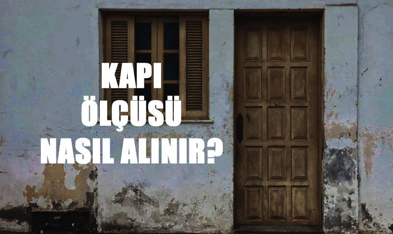 Kapı Ölçüsü Nasıl Alınır